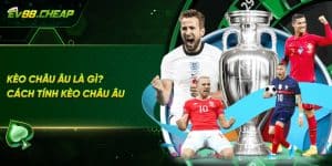 Cách chơi kèo châu Âu