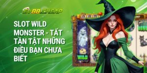 Slot Wild Monster - Tất Tần Tật Những Điều Bạn Chưa Biết 